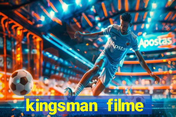 kingsman filme completo dublado superflix